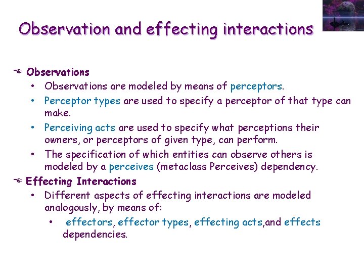 Observation and effecting interactions E Observations • Observations are modeled by means of perceptors.