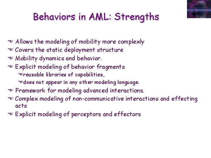 Behaviors in AML: Strengths E E Allows the modeling of mobility more complexly Covers