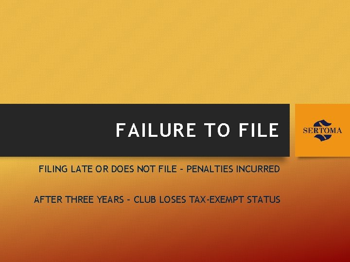 FAILURE TO FILE FILING LATE OR DOES NOT FILE – PENALTIES INCURRED AFTER THREE
