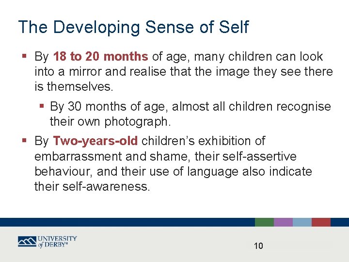 The Developing Sense of Self § By 18 to 20 months of age, many