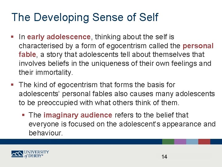 The Developing Sense of Self § In early adolescence, thinking about the self is