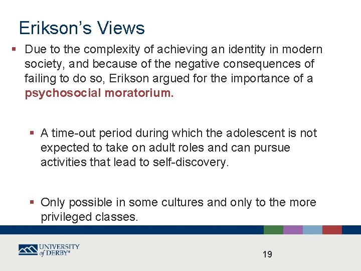 Erikson’s Views § Due to the complexity of achieving an identity in modern society,