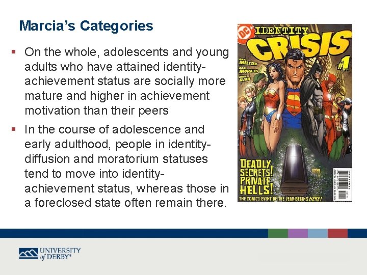 Marcia’s Categories § On the whole, adolescents and young adults who have attained identityachievement