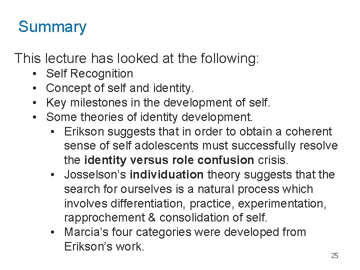 Summary This lecture has looked at the following: • • Self Recognition Concept of