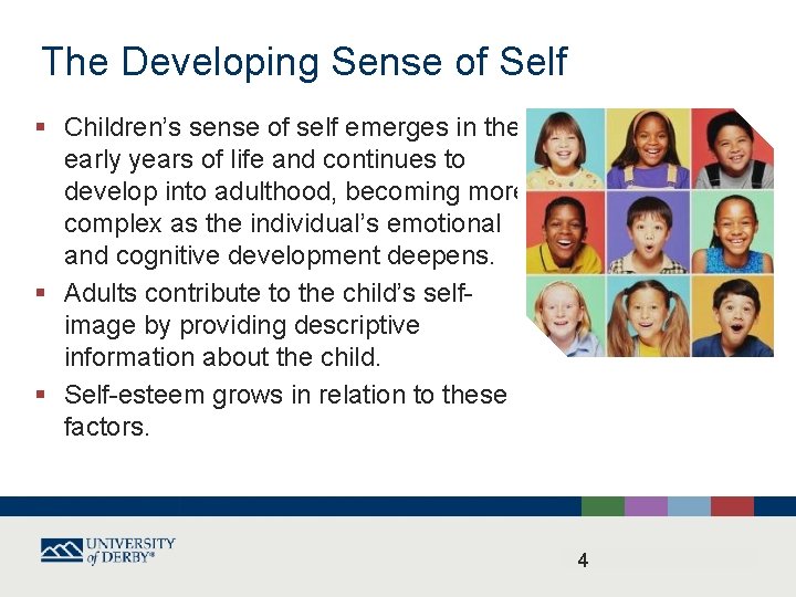The Developing Sense of Self § Children’s sense of self emerges in the early