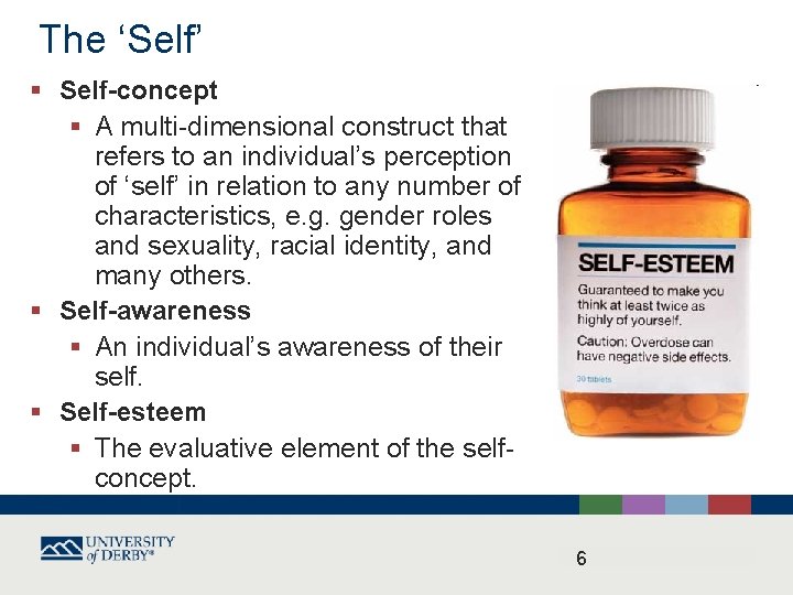 The ‘Self’ § Self-concept § A multi-dimensional construct that refers to an individual’s perception