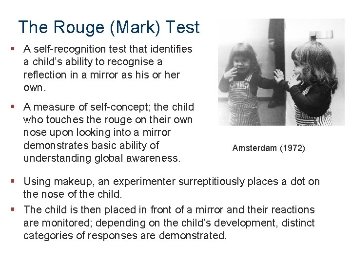 The Rouge (Mark) Test § A self-recognition test that identifies a child’s ability to