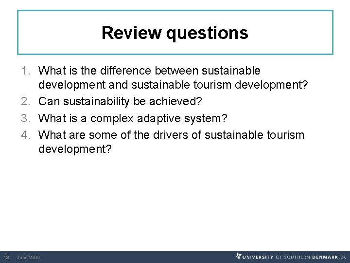 Review questions 1. What is the difference between sustainable development and sustainable tourism development?