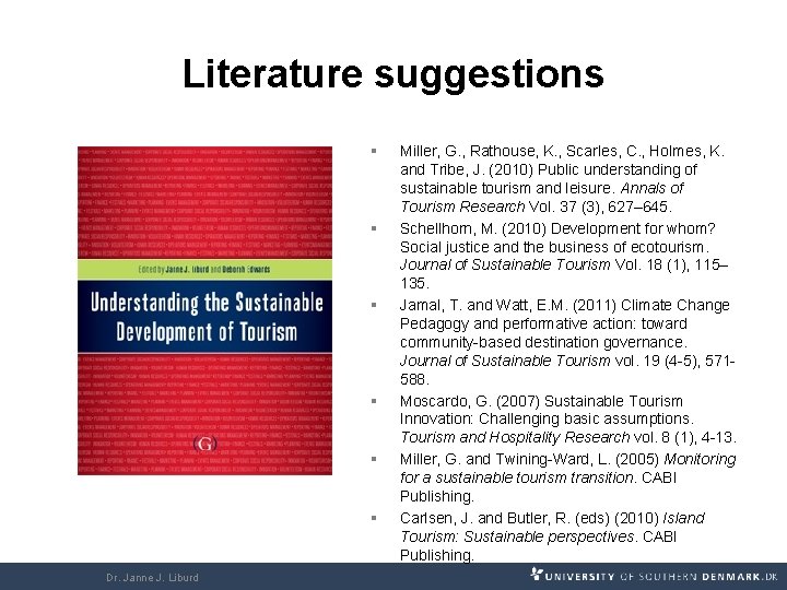 Literature suggestions § § § Dr. Janne J. Liburd Miller, G. , Rathouse, K.