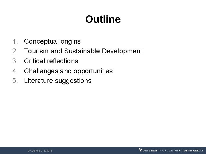 Outline 1. 2. 3. 4. 5. Conceptual origins Tourism and Sustainable Development Critical reflections