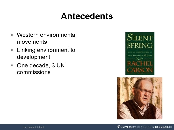 Antecedents § Western environmental movements § Linking environment to development § One decade, 3