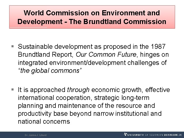 World Commission on Environment and Development - The Brundtland Commission § Sustainable development as