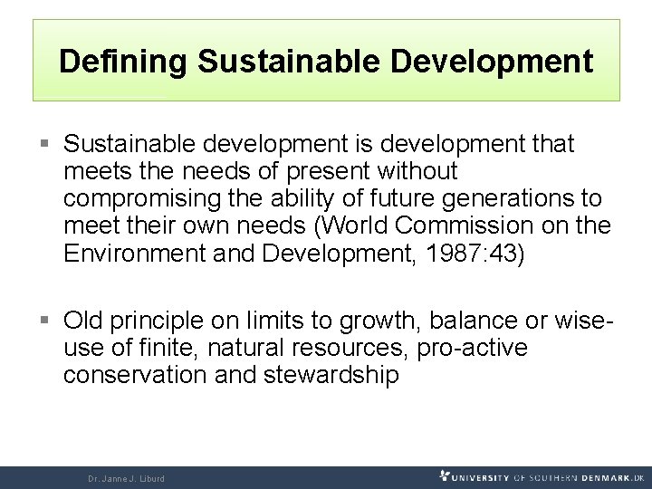 Defining Sustainable Development § Sustainable development is development that meets the needs of present