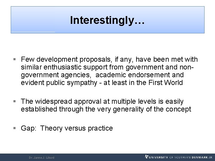 Interestingly… § Few development proposals, if any, have been met with similar enthusiastic support