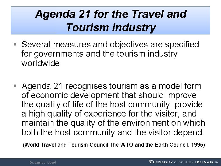 Agenda 21 for the Travel and Tourism Industry § Several measures and objectives are