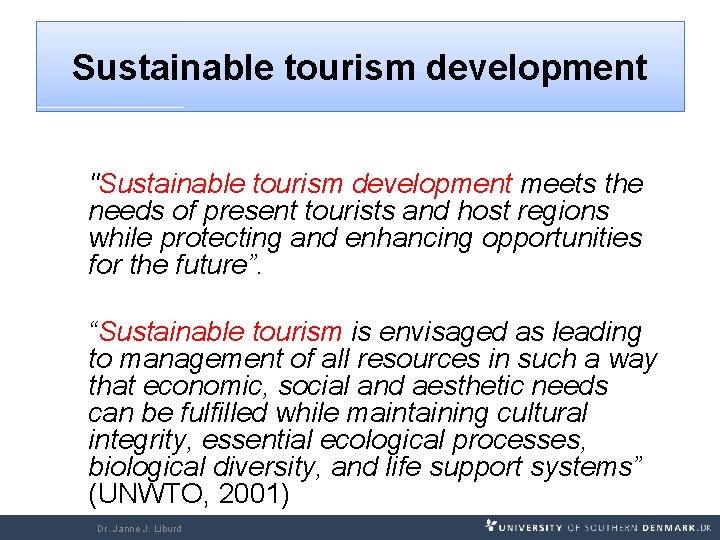 Sustainable tourism development "Sustainable tourism development meets the needs of present tourists and host