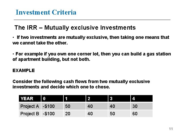 Investment Criteria The IRR – Mutually exclusive Investments • If two investments are mutually