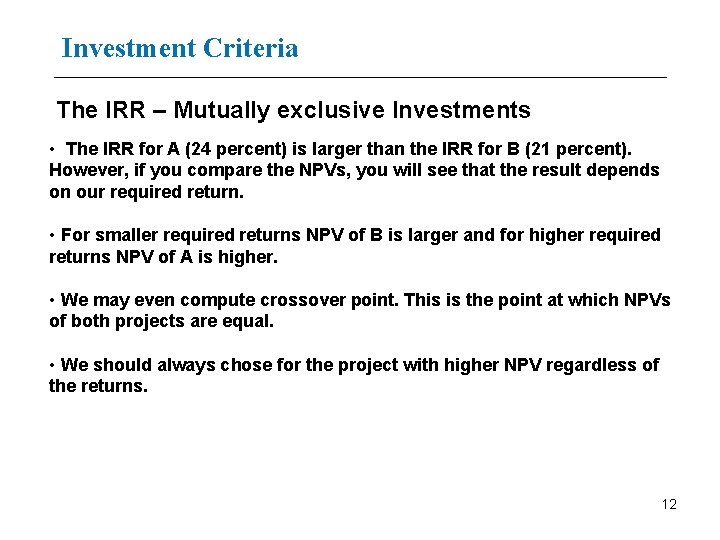 Investment Criteria The IRR – Mutually exclusive Investments • The IRR for A (24