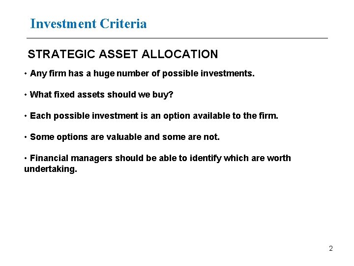Investment Criteria STRATEGIC ASSET ALLOCATION • Any firm has a huge number of possible