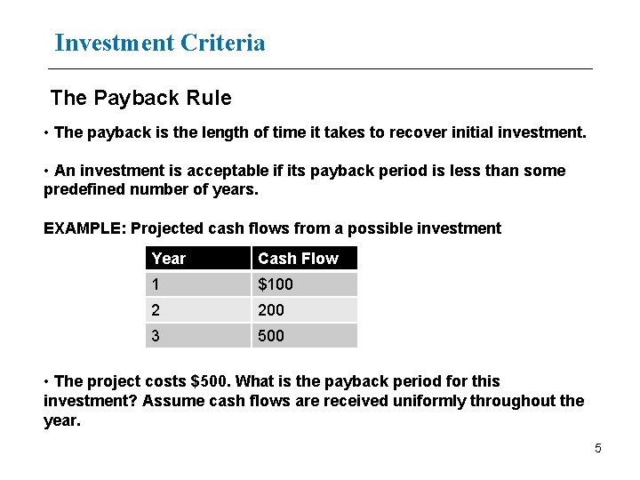 Investment Criteria The Payback Rule • The payback is the length of time it