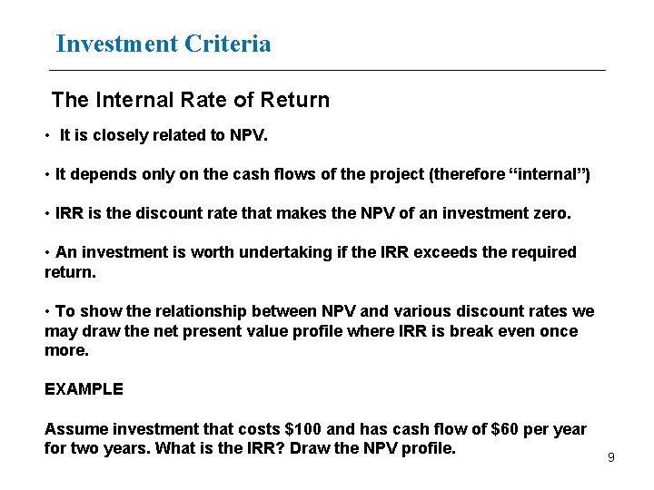 Investment Criteria The Internal Rate of Return • It is closely related to NPV.