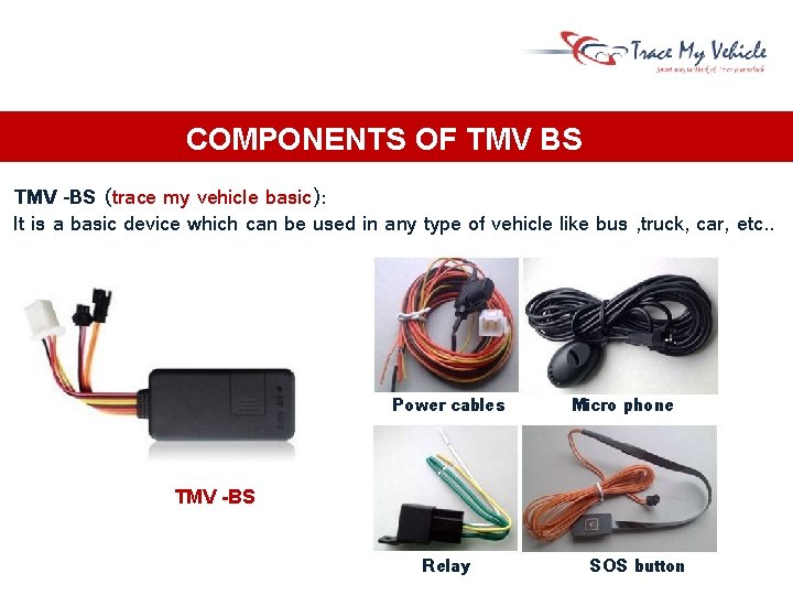 COMPONENTS OF TMV BS TMV –BS (trace my vehicle basic): It is a basic COMPONENTS OF TMV BS TMV –BS (trace my vehicle basic): It is a basic