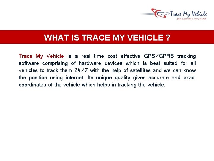 WHAT IS TRACE MY VEHICLE ? Trace My Vehicle is a real time cost WHAT IS TRACE MY VEHICLE ? Trace My Vehicle is a real time cost