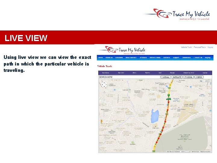LIVE VIEW Using live view we can view the exact path in which the LIVE VIEW Using live view we can view the exact path in which the