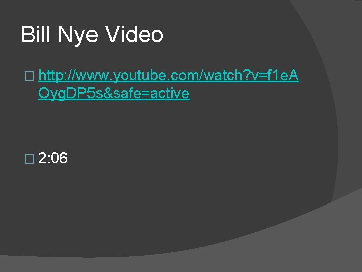 Bill Nye Video � http: //www. youtube. com/watch? v=f 1 e. A Oyg. DP