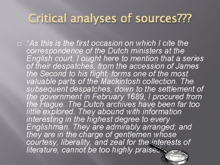 Critical analyses of sources? ? ? � “As this is the first occasion on