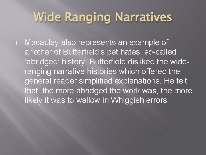 Wide Ranging Narratives � Macaulay also represents an example of another of Butterfield’s pet