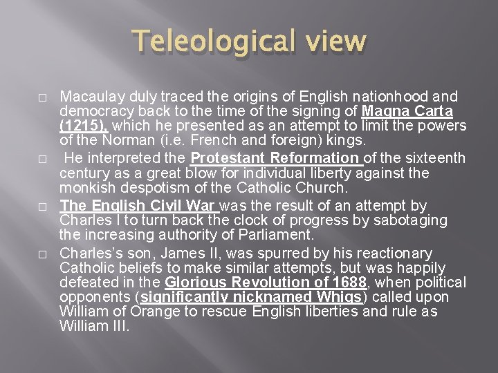 Teleological view � � Macaulay duly traced the origins of English nationhood and democracy