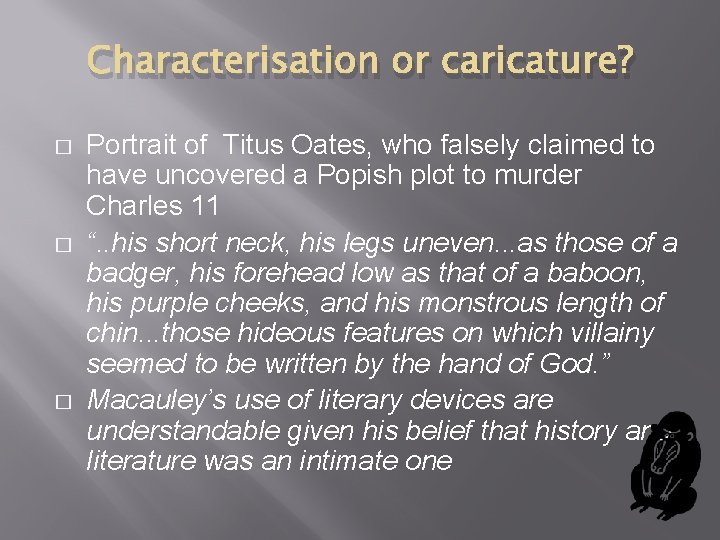 Characterisation or caricature? � � � Portrait of Titus Oates, who falsely claimed to