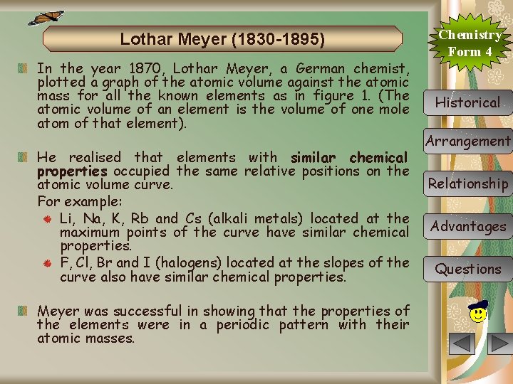 Lothar Meyer (1830 -1895) In the year 1870, Lothar Meyer, a German chemist, plotted