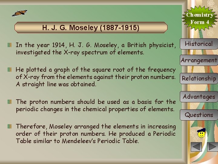 H. J. G. Moseley (1887 -1915) In the year 1914, H. J. G. Moseley,