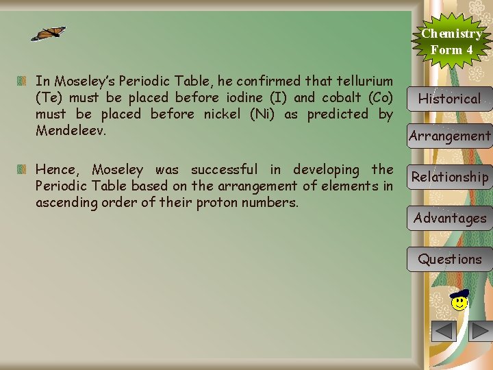 Chemistry Form 4 In Moseley’s Periodic Table, he confirmed that tellurium (Te) must be