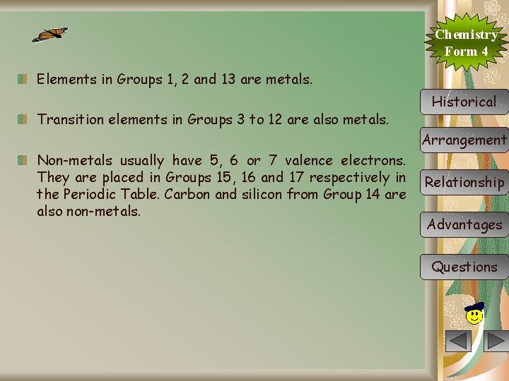 Chemistry Form 4 Elements in Groups 1, 2 and 13 are metals. Transition elements