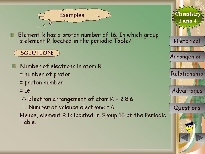 Examples Element R has a proton number of 16. In which group is element
