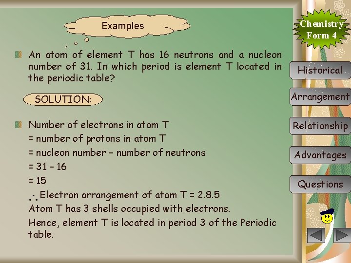 Examples An atom of element T has 16 neutrons and a nucleon number of