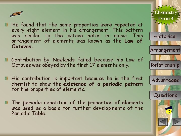 He found that the same properties were repeated at every eight element in his