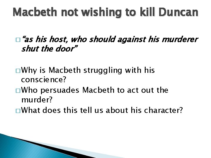 Macbeth not wishing to kill Duncan � “as his host, who should against his