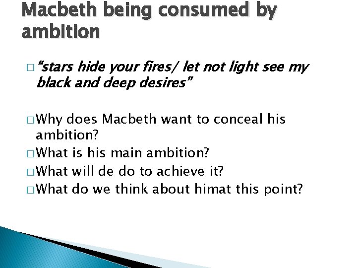 Macbeth being consumed by ambition � “stars hide your fires/ let not light see