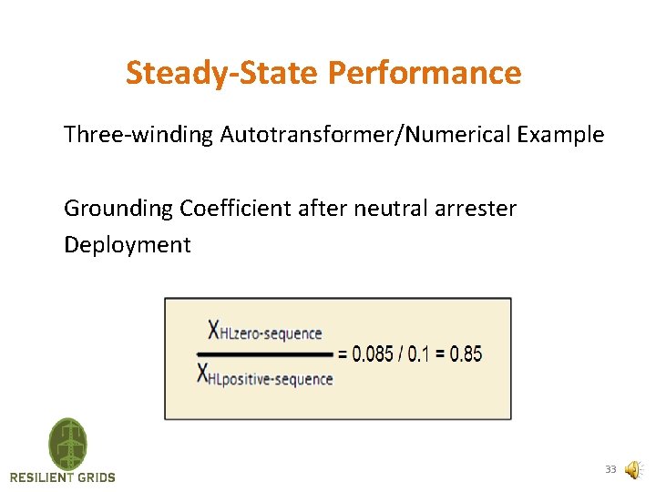 Steady-State Performance Three-winding Autotransformer/Numerical Example Grounding Coefficient after neutral arrester Deployment 33 