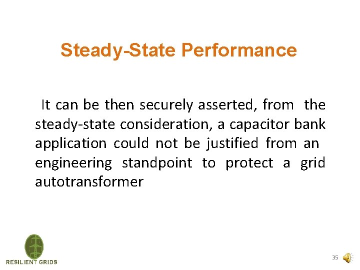 Steady-State Performance It can be then securely asserted, from the steady-state consideration, a capacitor