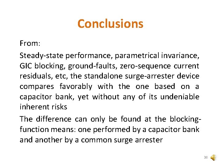 Conclusions From: Steady-state performance, parametrical invariance, GIC blocking, ground-faults, zero-sequence current residuals, etc, the