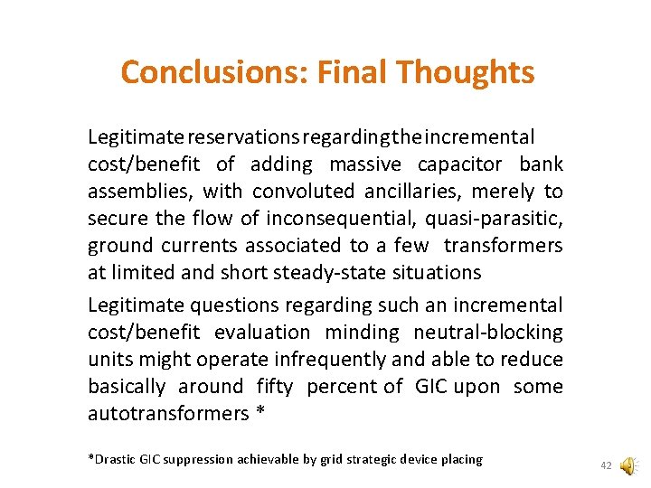 Conclusions: Final Thoughts Legitimate reservations regarding the incremental cost/benefit of adding massive capacitor bank