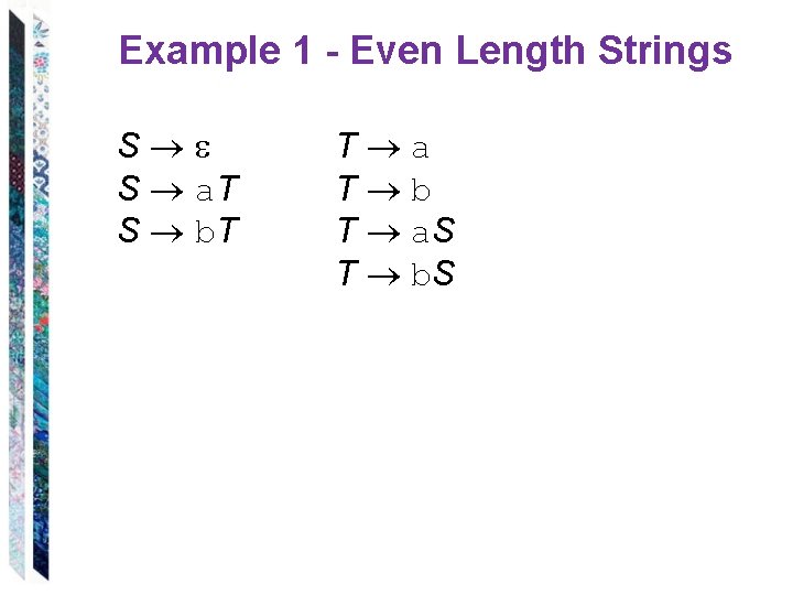 Example 1 - Even Length Strings S S a. T S b. T T