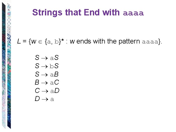Strings that End with aaaa L = {w {a, b}* : w ends with