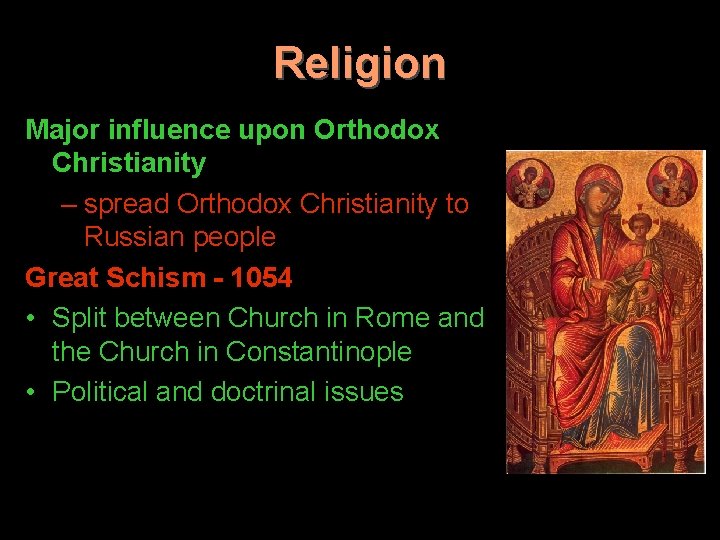 Religion Major influence upon Orthodox Christianity – spread Orthodox Christianity to Russian people Great