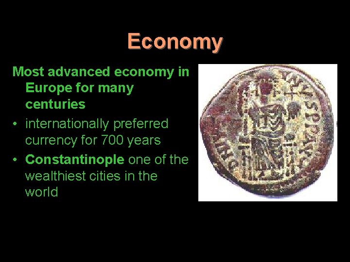 Economy Most advanced economy in Europe for many centuries • internationally preferred currency for